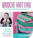 Brioche Knitting for Beginners and Beyond