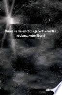 Brisez les malédictions générationnelles: réclamez votre liberté