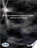 Brisez les malédictions générationnelles: réclamez votre liberté