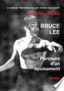 BRUCE LEE PARCOURS D'UN EPUISEMENT