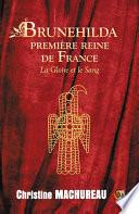 Brunehilda première reine de France