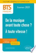 BTS Français - Culture générale et expression - 1. De la musique avant toute chose ? - 2. À toute vitesse ! - Examen 2021
