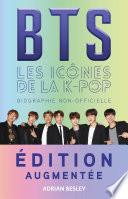 BTS : les icônes de la K-pop (édition augmentée)