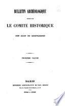 Bulletin Archéologique Publié par le Comité Historique des Arts et Monuments