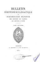 Bulletin d'histoire ecclésiastique et d'archéologie religieuse des diocéses de Valence, Digne, Gap, Grenoble et Viviers