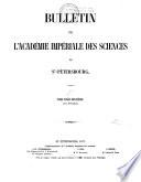 Bulletin de l'Académie Impériale des Sciences de St. Pétersbourg