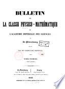 Bulletin de la Classe Physico-Mathématique de l'Académie Impériale des Sciences de St.-Pétersbourg