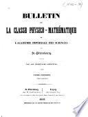 Bulletin de la Classe physico-mathématique de l'Académie impériale des sciences de St.-Pétersbourg