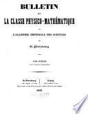 Bulletin de la Classe Physico-Mathématique de l'Académie Impériale des Sciences de St.-Pétersbourg