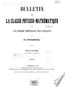 Bulletin de la Classe Physico-Mathématique de l'Académie Impériale des Sciences de St.-Pétersbourg