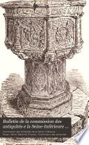 Bulletin de la Commission des antiquités de la Seine-Inférieure