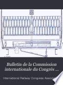 Bulletin de la Commission Internationale Du Congrès Des Chemins de Fer