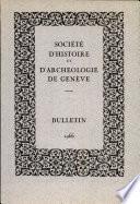 Bulletin de la Societe D'Histoire et D'Archeologie de Geneve