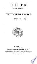 Bulletin De La Societe De L'Histoire De France