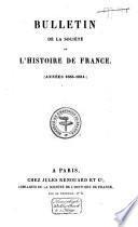 Bulletin de la Société de l'histoire de France