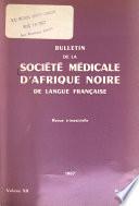 Bulletin de la Société médicale d'Afrique noire de langue française