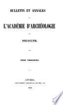Bulletin et annales de l'Académie Royale d'Archéologie de Belgique