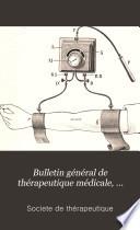 Bulletin général de thérapeutique médicale, chirurgicale, obstétricale et pharmaceutique