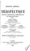Bulletin general de therapeutique medicale, chirurgicale, obstetricale et pharmaceutique