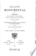 Bulletin monumental ou Collection de mémoires et de renseignements pour servir à la confection d'une statistique des monuments de la France