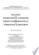 Bulletin of the International Committee on Urgent Anthropological and Ethnological Research