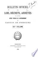 BULLETIN OFFICIEL DES LOIS, DÉCRETS, ARRÊTÉS ET AUTRES ACTES PUBLICS DU GRAND CONSEIL ET DU CONSEIL D'ETAT DU CANTON DE FRIBOURG.