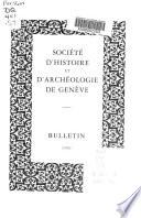 Bulletin - Société d'histoire et d'archéologie de Genève