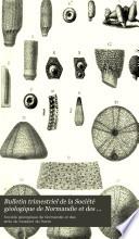Bulletin trimestriel de la Société géologique de Normandie et des amis du muséum du Havre