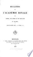 Bulletins de l'Académie Royale des Sciences, des Lettres et des Beaux-Arts de Belgique