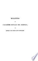 Bulletins de l'Académie royale des sciences, des lettres et des beaux-arts de Belgique