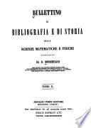 Bullettino di bibliografia e di storia delle scienze matematiche e fisiche