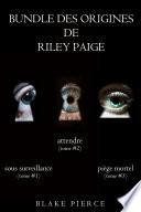 Bundle des Origines de Riley Paige : Sous Surveillance (#1), Attendre (#2) et Piège Mortel (#3)