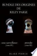 Bundle des Origines de Riley Paige : Sous Surveillance (#1) et Attendre (#2)