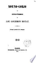 Buono-gorjo et gulo-fresco, ou, Lou gourmon motat, poème patois [ed. by P.G. Brunet].