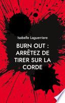 BURN OUT : ARRÊTEZ DE TIRER SUR LA CORDE