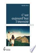C'est aujourd'hui l'éternité