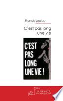 C'est pas long une vie