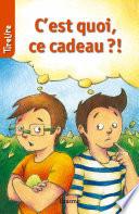 C'est quoi ce cadeau?!