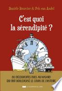 C'est quoi la sérendipité ? - 80 découvertes dues au hasard qui ont bouleversé le cours de l'histoir