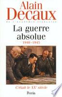C'était le XXe siècle, tome 3 : La guerre absolue (1940-1945)