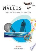 C'était Wallis, une île échappée à l'histoire