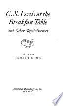 C. S. Lewis at the Breakfast Table, and Other Reminiscences