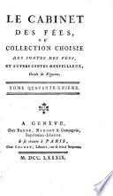 Cabinet des fées ; ou, Collection choisie des contes des fées, et autres contes merveilleux: De la suite des Mille et une Nuits, traduit par Dom Chavis & M. Cazottes