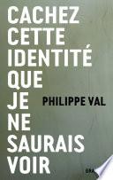 Cachez cette identité que je ne saurais voir