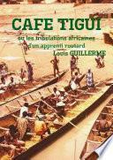 CAFE-TIGUI ou les tribulations africaines d'un apprenti routard