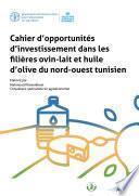 Cahier d’opportunités d’investissement dans les filières ovin-lait et huile d’olive du nord-ouest tunisien