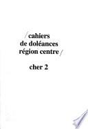 Cahiers de doléances, région Centre: Cher (3 v. )