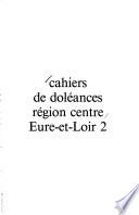 Cahiers de doléances, région Centre: Eure-et-Loire (2 v. )