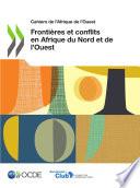 Cahiers de l'Afrique de l'Ouest Frontières et conflits en Afrique du Nord et de l’Ouest