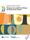 Cahiers de l'Afrique de l'Ouest Réseaux de conflit en Afrique du Nord et de l’Ouest